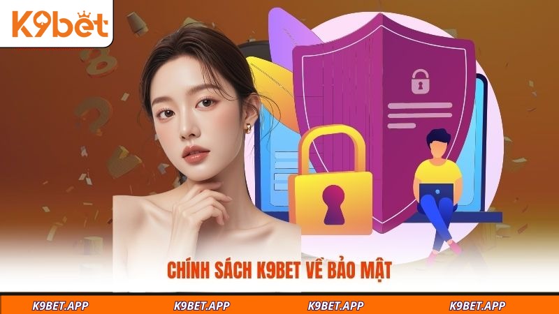 chinh-sach-k9bet-ve-bao-mat