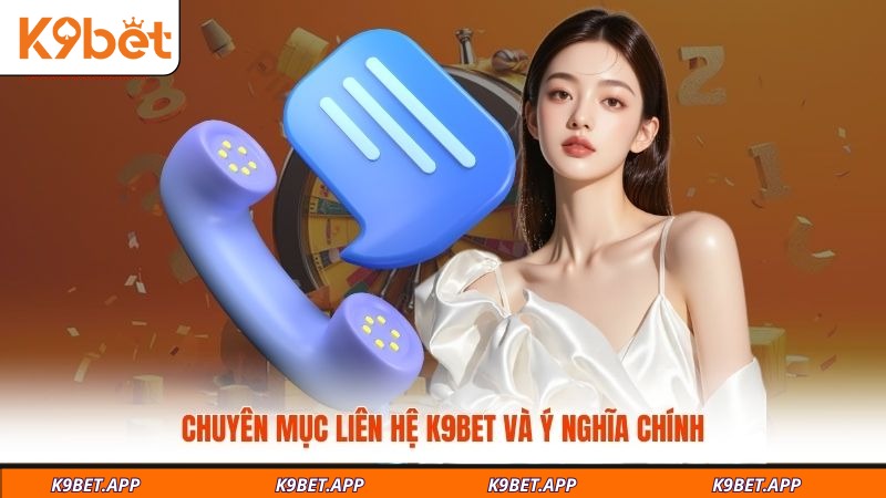 chuyen-muc-lien-he-k9bet-va-y-nghia-chinh