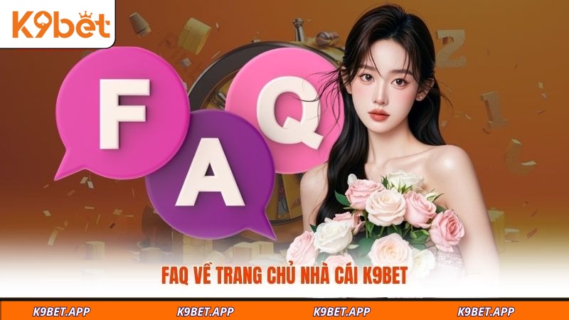 faq-ve-trang-chu-nha-cai-k9bet