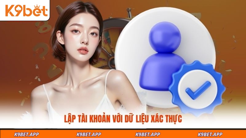 lap-tai-khoan-voi-du-lieu-xac-thuc