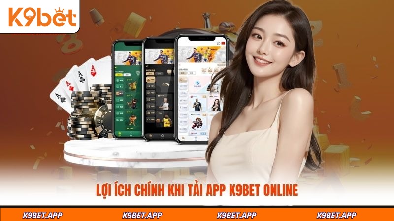 loi-ich-chinh-khi-tai-app-k9bet-online