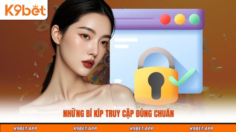 nhung-bi-kip-truy-cap-dung-chuan